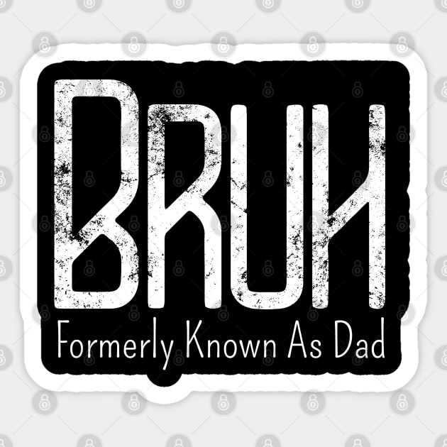 Mens Bruh Formerly Known As Dad Meme Funny Saying Broh Sticker by click2print